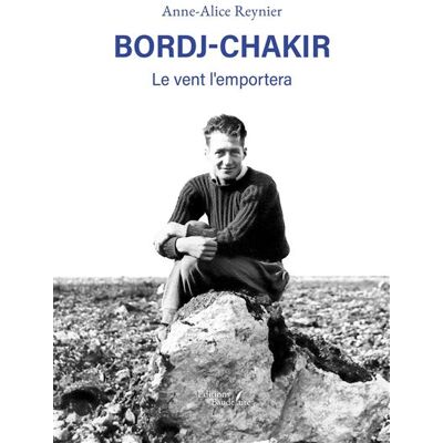 Bordj-Chakir Le vent l'emportera - Anne-Alice Reynier - Baudelaire - broché - Roman - Publicité Bordj-Chakir Le vent l'emportera - Anne-Alice Reynier - Baudelaire - broché - Roman - Publicité
