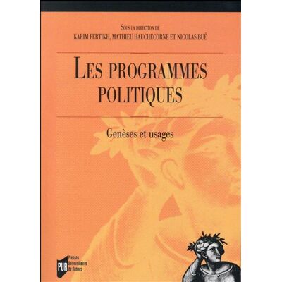 Programmes politiques Genèse et usages - Pur - Presses Universitaires Rennes - broché - Etude - Publicité Programmes politiques Genèse et usages - Pur - Presses Universitaires Rennes - broché - Etude - Publicité