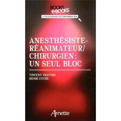 Anesthésiste-réanimateur/chirurgien : un seul bloc - Vincent Travers - Arnette - broché - Manuel - Publicité Anesthésiste-réanimateur/chirurgien : un seul bloc - Vincent Travers - Arnette - broché - Manuel - Publicité