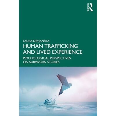 Human Trafficking and Lived Experience Psychological Perspectives on Survivors’ Stories - Laura Dryjanska - Routledge - ebook (ePub) - Livre - Publicité Human Trafficking and Lived Experience Psychological Perspectives on Survivors’ Stories - Laura Dryjanska - Routledge - ebook (ePub) - Livre - Publicité