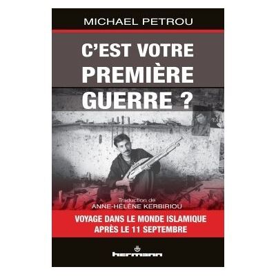 C'est votre première guerre ? Voyages dans le monde islamique après le 11 septembre - Michael Petrou - Hermann - broché - Essai - Publicité C'est votre première guerre ? Voyages dans le monde islamique après le 11 septembre - Michael Petrou - Hermann - broché - Essai - Publicité