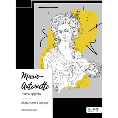 Marie-Antoinette Tristes apprêts - Jean Pierre Crassus - Nombre 7 - relié - Roman - Publicité Marie-Antoinette Tristes apprêts - Jean Pierre Crassus - Nombre 7 - relié - Roman - Publicité