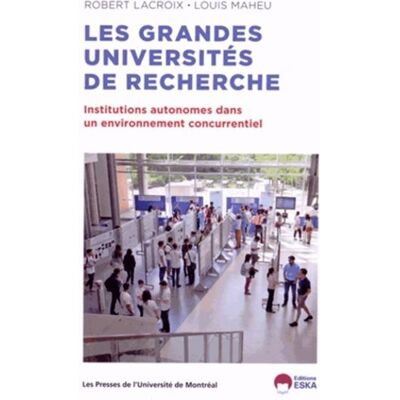 Les grandes universites de recherche Institutions autonomes dans un environnement concurrentiel - EDITIONS ESKA - Eska - broché - Etude - Publicité Les grandes universites de recherche Institutions autonomes dans un environnement concurrentiel - EDITIONS ESKA - Eska - broché - Etude - Publicité