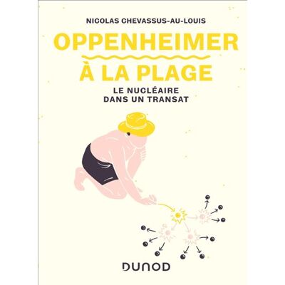 Oppenheimer à la plage Le nucléaire dans un transat - Nicolas Chevassus-Au-Louis - Dunod - broché - Essai - Publicité Oppenheimer à la plage Le nucléaire dans un transat - Nicolas Chevassus-Au-Louis - Dunod - broché - Essai - Publicité