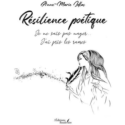 Résilience poétique Je ne sais pas nager... J'ai pris les rames - Anne-Marie Idlas - Baudelaire - broché - Poésie - Publicité Résilience poétique Je ne sais pas nager... J'ai pris les rames - Anne-Marie Idlas - Baudelaire - broché - Poésie - Publicité