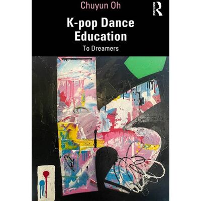 K-pop Dance Education To Dreamers - Chuyun Oh - Routledge - ebook (ePub) - Livre - Publicité K-pop Dance Education To Dreamers - Chuyun Oh - Routledge - ebook (ePub) - Livre - Publicité
