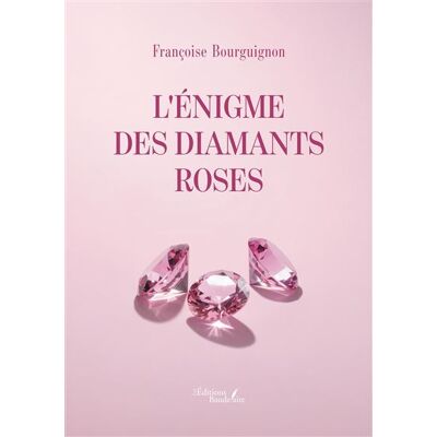 L'énigme des diamants roses - Françoise Bourguignon - Baudelaire - broché - Roman - Publicité L'énigme des diamants roses - Françoise Bourguignon - Baudelaire - broché - Roman - Publicité