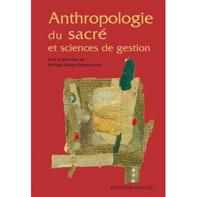 Anthropologie du sacré et sciences de gestion - Philippe Robert-Demontrond - Apogee - broché - Essai - Publicité Anthropologie du sacré et sciences de gestion - Philippe Robert-Demontrond - Apogee - broché - Essai - Publicité