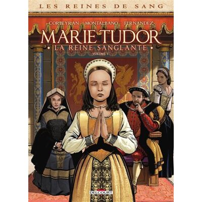 Les Reines de sang - Marie Tudor T01 - Éric Corbeyran - Delcourt - cartonné - Bande dessinée - Publicité Les Reines de sang - Marie Tudor T01 - Éric Corbeyran - Delcourt - cartonné - Bande dessinée - Publicité