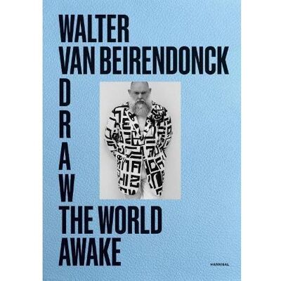 Walter van Beirendonck Draw the World Awake /anglais - Walter Van Beirendonck - Hannibal Publishing - relié - Beau livre - Publicité Walter van Beirendonck Draw the World Awake /anglais - Walter Van Beirendonck - Hannibal Publishing - relié - Beau livre - Publicité