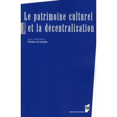 Patrimoine culturel et la decentralisation - Pur - Presses Universitaires Rennes - broché - Etude - Publicité Patrimoine culturel et la decentralisation - Pur - Presses Universitaires Rennes - broché - Etude - Publicité