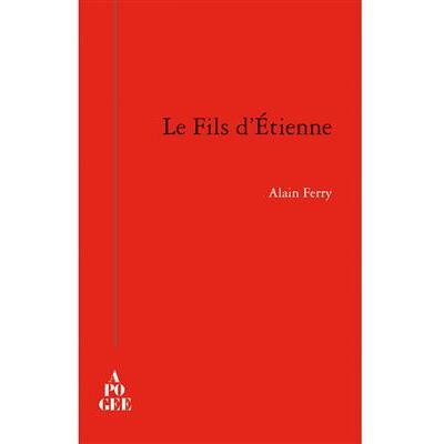 Le fils d'Etienne - Alain Ferry - Apogee - broché - Roman - Publicité Le fils d'Etienne - Alain Ferry - Apogee - broché - Roman - Publicité