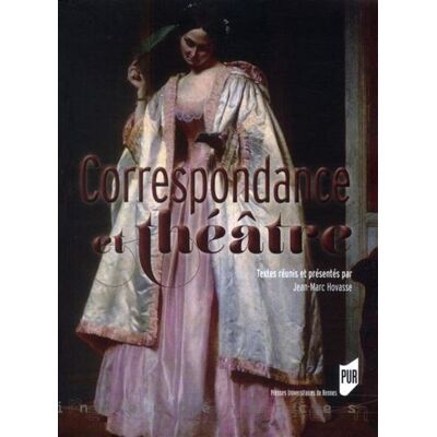 Correspondances et theatre - Pur - Presses Universitaires Rennes - broché - Etude - Publicité Correspondances et theatre - Pur - Presses Universitaires Rennes - broché - Etude - Publicité