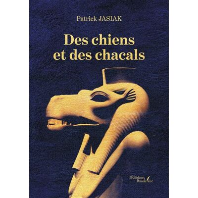 Des chiens et des chacals - Patrick Jasiak - Baudelaire - broché - Roman - Publicité Des chiens et des chacals - Patrick Jasiak - Baudelaire - broché - Roman - Publicité