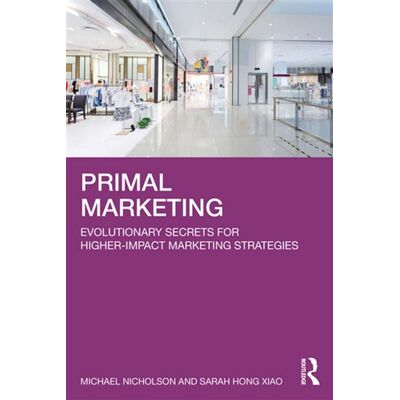 Primal Marketing Evolutionary Secrets for Higher-Impact Marketing Strategies - Michael Nicholson - Routledge - ebook (ePub) - Livre - Publicité Primal Marketing Evolutionary Secrets for Higher-Impact Marketing Strategies - Michael Nicholson - Routledge - ebook (ePub) - Livre - Publicité
