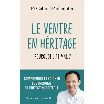 Le Ventre en héritage Pourquoi j'ai mal ? - Gabriel Perlemuter - Flammarion - broché - Guide - Publicité Le Ventre en héritage Pourquoi j'ai mal ? - Gabriel Perlemuter - Flammarion - broché - Guide - Publicité