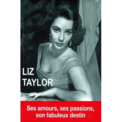 Liz Taylor - Ses amours, ses passions, son fabuleux destin - Marie-France Bourgeois - Exclusif - broché - Biographie - Publicité Liz Taylor - Ses amours, ses passions, son fabuleux destin - Marie-France Bourgeois - Exclusif - broché - Biographie - Publicité