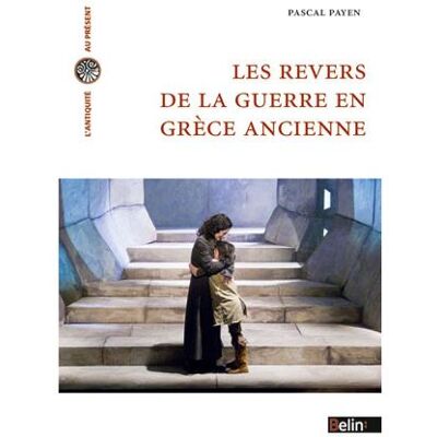 Les revers de la guerre en Grèce ancienne Histoire et historiographie - Pascal Payen - Belin - broché - Etude - Publicité Les revers de la guerre en Grèce ancienne Histoire et historiographie - Pascal Payen - Belin - broché - Etude - Publicité