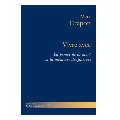 Vivre avec La pensée de la mort et la mémoire des guerres - Marc Crépon - Hermann - broché - Essai - Publicité Vivre avec La pensée de la mort et la mémoire des guerres - Marc Crépon - Hermann - broché - Essai - Publicité