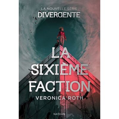 La sixième faction - Série Divergente - Tome 1 - Veronica Roth - Nathan - broché - Roman adolescent - Publicité La sixième faction - Série Divergente - Tome 1 - Veronica Roth - Nathan - broché - Roman adolescent - Publicité