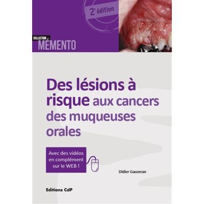 Des lésions à risque aux cancers des muqueuses orales Avec des vidéos en complément sur le Web ! - Didier Gauzeran - Cdp - broché - Etude - Publicité Des lésions à risque aux cancers des muqueuses orales Avec des vidéos en complément sur le Web ! - Didier Gauzeran - Cdp - broché - Etude - Publicité