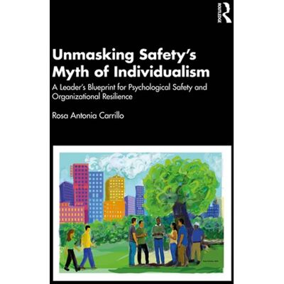 Unmasking Safety's Myth of Individualism A Leader’s Blueprint for Psychological Safety and Organizational Resilience - Rosa Antonia Carrillo - Routledge - ebook (ePub) - Livre - Publicité Unmasking Safety's Myth of Individualism A Leader’s Blueprint for Psychological Safety and Organizational Resilience - Rosa Antonia Carrillo - Routledge - ebook (ePub) - Livre - Publicité
