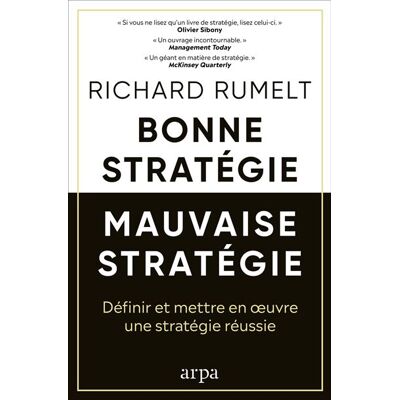 Bonne stratégie, mauvaise stratégie - Richard Rumelt - Arpa - broché - Etude - Publicité Bonne stratégie, mauvaise stratégie - Richard Rumelt - Arpa - broché - Etude - Publicité