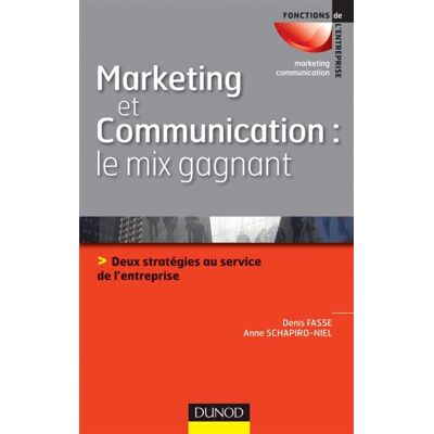 Marketing et communication : le mix gagnant Deux stratégies au service de l'image de l'entreprise - Anne Schapiro-Niel - Dunod - broché - Etude - Publicité Marketing et communication : le mix gagnant Deux stratégies au service de l'image de l'entreprise - Anne Schapiro-Niel - Dunod - broché - Etude - Publicité