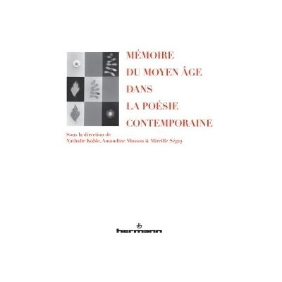 Mémoire du Moyen Age dans la poésie contemporaine - Nathalie Koble - Hermann - broché - Poésie - Publicité Mémoire du Moyen Age dans la poésie contemporaine - Nathalie Koble - Hermann - broché - Poésie - Publicité