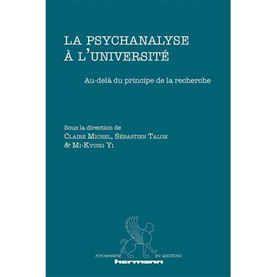 La psychanalyse à l'université Au-delà du principe de la recherche - Claire Michel - Hermann - broché - Essai - Publicité La psychanalyse à l'université Au-delà du principe de la recherche - Claire Michel - Hermann - broché - Essai - Publicité