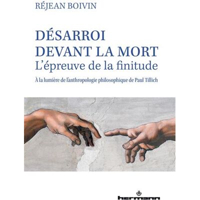 Désarroi devant la mort L'épreuve de la finitude, à la lumière de l'anthropologie philosophique de Paul Tillich - Réjean Boivin - Hermann - broché - Essai - Publicité Désarroi devant la mort L'épreuve de la finitude, à la lumière de l'anthropologie philosophique de Paul Tillich - Réjean Boivin - Hermann - broché - Essai - Publicité