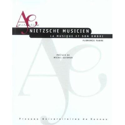 Nietzsche musicien. la musique et son ombre - Pur - Presses Universitaires Rennes - broché - Etude - Publicité Nietzsche musicien. la musique et son ombre - Pur - Presses Universitaires Rennes - broché - Etude - Publicité
