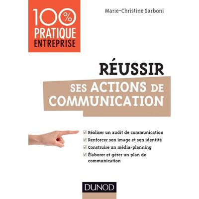 Réussir ses actions de communication - Marie-Christine Sarboni - Dunod - broché - Etude - Publicité Réussir ses actions de communication - Marie-Christine Sarboni - Dunod - broché - Etude - Publicité