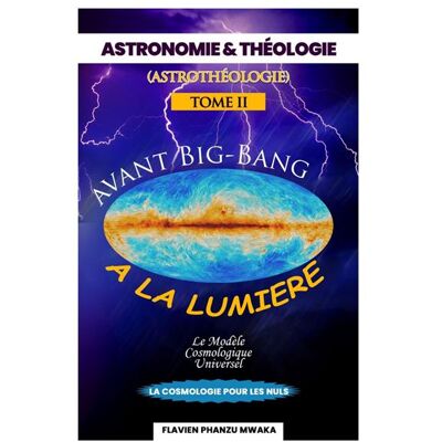 Avant Big Bang à la lumière - Flavien Phanzu Mwaka - Librinova - broché - Essai - Publicité Avant Big Bang à la lumière - Flavien Phanzu Mwaka - Librinova - broché - Essai - Publicité