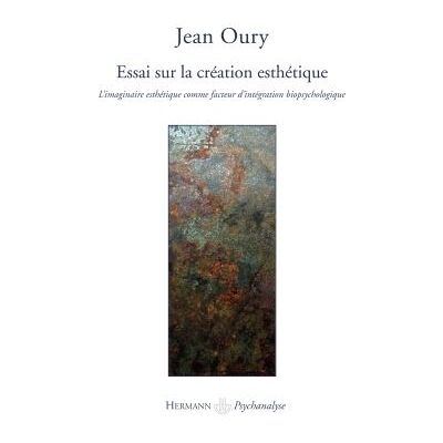 Essai sur la création esthétique L'imaginaire esthétique comme facteur d'intégration biopsychologique - Jean Oury - Hermann - broché - Essai - Publicité Essai sur la création esthétique L'imaginaire esthétique comme facteur d'intégration biopsychologique - Jean Oury - Hermann - broché - Essai - Publicité