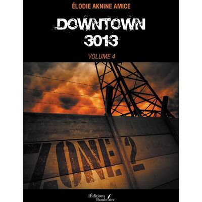 Downtown 3013 - Volume 4 - Élodie Aknine Amice - Baudelaire - broché - Roman - Publicité Downtown 3013 - Volume 4 - Élodie Aknine Amice - Baudelaire - broché - Roman - Publicité