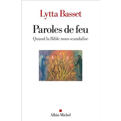 Paroles de feu Quand la Bible nous scandalise - Lytta Basset - Albin Michel - broché - Etude - Publicité Paroles de feu Quand la Bible nous scandalise - Lytta Basset - Albin Michel - broché - Etude - Publicité
