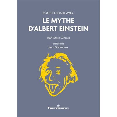 Pour en finir avec le mythe d'Albert Einstein Nouvelle édition - Jean-Marc Ginoux - Hermann - broché - Essai - Publicité Pour en finir avec le mythe d'Albert Einstein Nouvelle édition - Jean-Marc Ginoux - Hermann - broché - Essai - Publicité