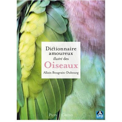Dictionnaire amoureux illustré des oiseaux - Allain Bougrain-Dubourg - Grund - relié - Dictionnaire et encyclopédie - Publicité Dictionnaire amoureux illustré des oiseaux - Allain Bougrain-Dubourg - Grund - relié - Dictionnaire et encyclopédie - Publicité