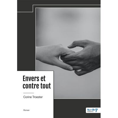 Envers et contre tout - Corine Troester - Nombre 7 - relié - Récit - Publicité Envers et contre tout - Corine Troester - Nombre 7 - relié - Récit - Publicité