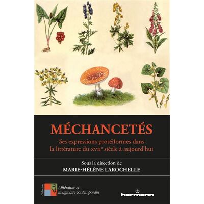 Méchancetés Ses expressions protéiformes dans la littérature du XVIIe siècle à aujourd'hui - Marie-Hélène Larochelle - Hermann - broché - Essai - Publicité Méchancetés Ses expressions protéiformes dans la littérature du XVIIe siècle à aujourd'hui - Marie-Hélène Larochelle - Hermann - broché - Essai - Publicité