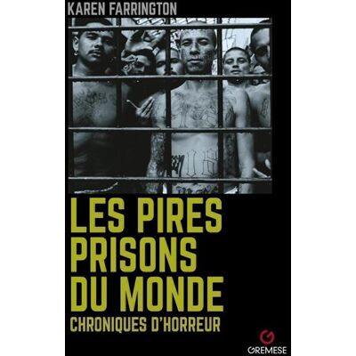Les Pires Prisons du monde Chroniques de l'horreur - Karen Farrington - Gremese - broché - Essai - Publicité Les Pires Prisons du monde Chroniques de l'horreur - Karen Farrington - Gremese - broché - Essai - Publicité