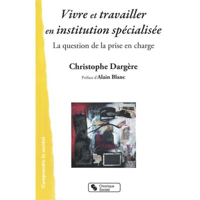 Chronique Sociale Vivre et travailler en instituion specialisee - Publicité Chronique Sociale Vivre et travailler en instituion specialisee - Publicité