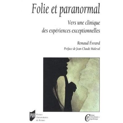 Folie et paranormal Vers une clinique des expériences exceptionnelles - Pur - Presses Universitaires Rennes - broché - Essai - Publicité Folie et paranormal Vers une clinique des expériences exceptionnelles - Pur - Presses Universitaires Rennes - broché - Essai - Publicité