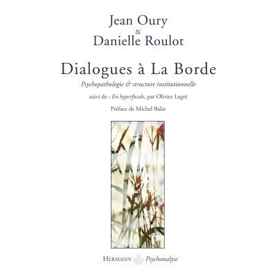 Dialogues à La Borde Psychopathologie & Structure institutionnelle - Jean Oury - Hermann - broché - Etude - Publicité Dialogues à La Borde Psychopathologie & Structure institutionnelle - Jean Oury - Hermann - broché - Etude - Publicité