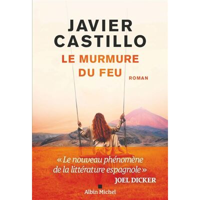 Le Murmure du feu - Javier Castillo - Albin Michel - broché - Roman - Publicité Le Murmure du feu - Javier Castillo - Albin Michel - broché - Roman - Publicité