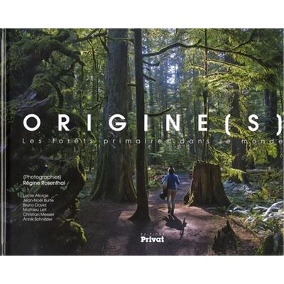 Origines - les forets primaires dans le monde Les forêts primaires dans le monde - Régine Rosenthal - Privat - broché - Etude - Publicité Origines - les forets primaires dans le monde Les forêts primaires dans le monde - Régine Rosenthal - Privat - broché - Etude - Publicité