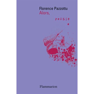 Alors, - Florence Pazzottu - Flammarion - broché - Roman - Publicité Alors, - Florence Pazzottu - Flammarion - broché - Roman - Publicité