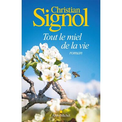 Tout le miel de la vie - Christian Signol - Albin Michel - broché - Roman - Publicité Tout le miel de la vie - Christian Signol - Albin Michel - broché - Roman - Publicité