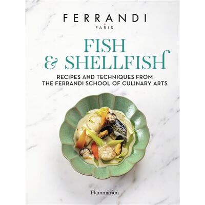 Fish and Shellfish Recipes and Techniques from the Ferrandi School of Culinary Arts - Paris Ferrandi - Flammarion - relié - Beau livre - Publicité Fish and Shellfish Recipes and Techniques from the Ferrandi School of Culinary Arts - Paris Ferrandi - Flammarion - relié - Beau livre - Publicité